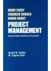 What Every Engineer Should Know about Project Management : 2nd Edition, Revised and Expanded